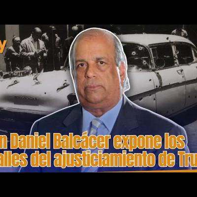 Juan Daniel Balcácer reconstruye el ajusticiamiento de Trujillo desde la voz de sus protagonistas